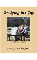 Bridging The Gap, An Educator's Guide, 2nd Edition