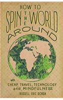 How To Spin the World Around