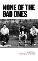 NONE OF THE BAD ONES