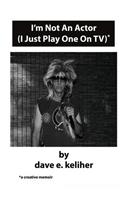 I'm Not An Actor (I Just Play One On TV)