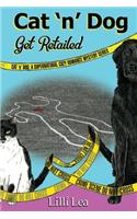 Cat 'n' Dog Get Retailed