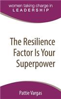 The Resilience Factor Is Your Superpower