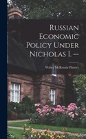 Russian Economic Policy Under Nicholas I. --
