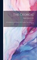 Georgic; a Contribution to the Study of the Vergilian Type of Didactic Poetry