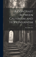 Contrast Between Calvinism and Hopkinsianism