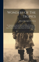 Wonders Of The Tropics; Or, Explorations And Adventures Of Henry M. Stanley And Other World-renowned Travelers, Including Livingstone, Baker, Cameron, Speke, Emin Pasha, Du Chaillu, Andersson, Etc., Etc