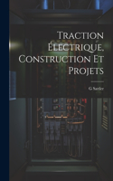 Traction Électrique, Construction Et Projets