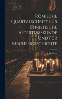 Römische Quartalschrift für Christliche Altertumskunde und für Kirchengeschichte