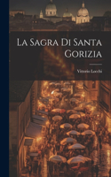 La Sagra Di Santa Gorizia