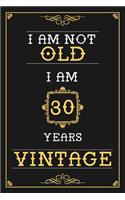 I Am Not Old I Am 30 Years Vintage