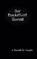 Our Bucket List Journal. A Journal for Couples: Inspirational Adventure Goals & Dreams Journal