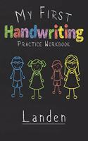 My first Handwriting Practice Workbook Landen: 8.5x11 Composition Writing Paper Notebook for kids in kindergarten primary school I dashed midline I For Pre-K, K-1, K-2, K-3 I Back To School Gift