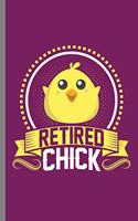 Retired Chick: Retired Chick Funny Humorous Veterans Retirees Retirement Gift (6x9) Lined notebook Journal to write in