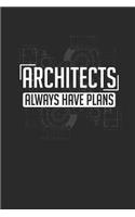 Architects Always Have Plans