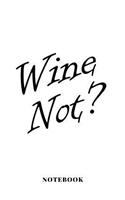 Wine Not? - Notebook