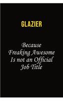 Glazier Because Freaking Asweome Is Not An Official Job Title