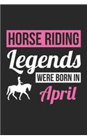 Horse Legends Were Born In April - Horse Journal - Horse Notebook - Birthday Gift for Equestrian