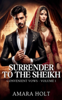 Surrender to the Sheikh: (1 Convenient Vows)