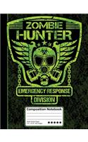 Zombie Hunter Emergency Response Division Composition Notebook: Wide Ruled Line Paper Notebook for School, Journaling or Personal Use. A Halloween Favorite.