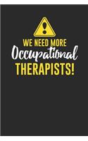 We Need More Occupational Therapist: Blank Lined Notebook (6" x 9" - 120 pages) Occupational Therapists Notebook for Daily Journal, Diary, and Gift