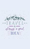 Travel is Always a Good Idea: Travel Journal for Women with Writing Prompts
