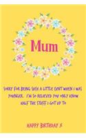Mum, Sorry for Being Such a Little Cunt: Floral Cute Pretty Happy Birthday Notebook - Funny, Cheeky Birthday Joke Journal for Mum (Mom), Sarcastic Rude Blank Book, Anniversary Banter Occasi