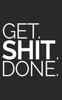 Get. Shit. Done.: A Motivating Blank Lined Journal