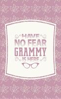 Have No Fear Grammy Is Here: Family Grandma Women Mom Memory Journal Blank Lined Note Book Mother's Day Holiday Gift