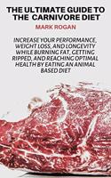 Ultimate Guide To The Carnivore Diet