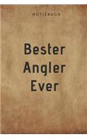 Bester Angler Ever Notizbuch: 108 Seiten liniert (6x9 /15.24 x 22.86 cm) Geschenk an einen besondern Menschen