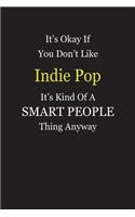 It's Okay If You Don't Like Indie Pop It's Kind Of A Smart People Thing Anyway: Blank Lined Notebook Journal Gift Idea
