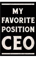 My Favorite Position Is CEO Journal White: Funny Wide-Ruled Notepad for Directors