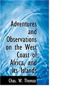 Adventures and Observations on the West Coast of Africa, and Its Islands