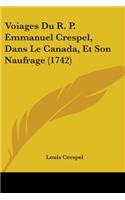 Voiages Du R. P. Emmanuel Crespel, Dans Le Canada, Et Son Naufrage (1742)