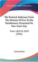 The Pastoral Addresses From The Minister Of Iver To His Parishioners, Presented On New Year's Day: From 1810 To 1835 (1836)