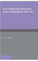 Free Trade and Protection in the Netherlands 1816-30