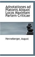 Adnotationes Ad Platonis Aliquot Locos Maximam Partem Criticae