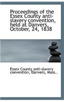 Proceedings of the Essex County Anti-Slavery Convention, Held at Danvers, October, 24, 1838