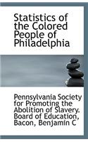 Statistics of the Colored People of Philadelphia