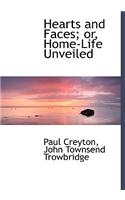 Hearts and Faces Or, Home-Life Unveiled