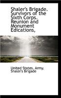 Shaler's Brigade. Survivors of the Sixth Corps. Reunion and Monument Edications,