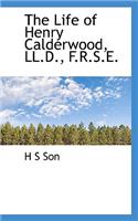 The Life of Henry Calderwood, LL.D., F.R.S.E.