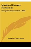 Jonathan Edwards Idealismus: Inaugural Dissertation (1899)(German)