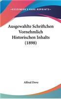 Ausgewahlte Schriftchen Vornehmlich Historischen Inhalts (1898)