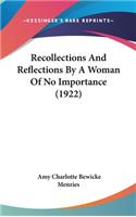 Recollections And Reflections By A Woman Of No Importance (1922): (English)