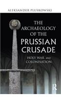The Archaeology of the Prussian Crusade