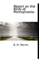 Report on the Birds of Pennsylvania.