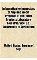 Information for Inspectors of Airplane Wood; Prepared at the Forest Products Laboratory, Forest Service, U.S. Department of Agriculture