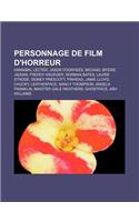 Personnage de Film D'Horreur: Hannibal Lecter, Jason Voorhees, Michael Myers, Jigsaw, Freddy Krueger, Norman Bates, Laurie Strode(French)