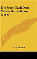 Die Frage Nach Dem Wesen Der Religion (1889)
